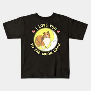 I Love You To The Moon And Back Sheltie Kids T-Shirt